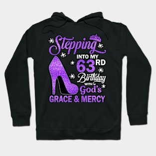 Stepping Into My 63rd Birthday With God's Grace & Mercy Bday Hoodie